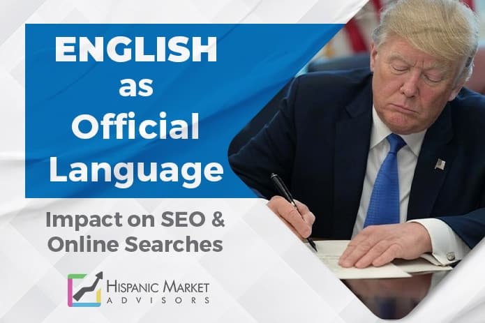 Executive Order on English as Official Language Impacts Hispanic Marketing and Spanish-Language Content