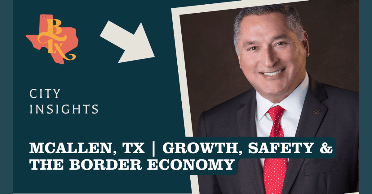 McAllen Mayor Details Economic Stability and Regional Collaboration as Key to South Texas Growth
