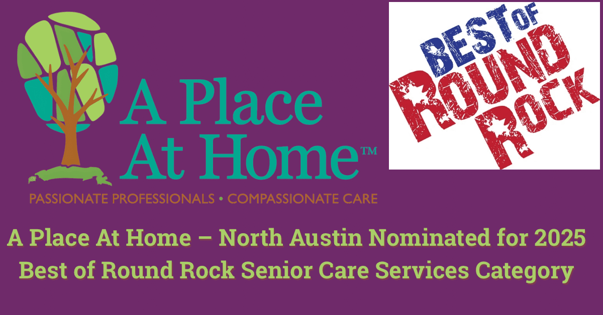 A Place At Home – North Austin Nominated for 2025 Best of Round Rock Award in Senior Care Services