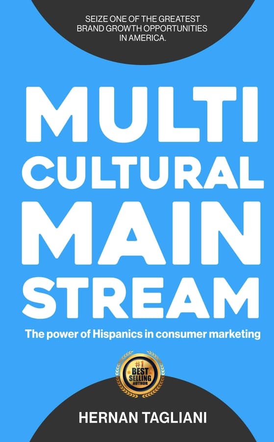 Hernan Tagliani's 'Multicultural Mainstream' Highlights Hispanic Influence in Consumer Marketing